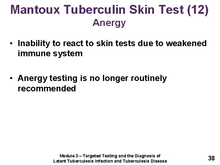 Mantoux Tuberculin Skin Test (12) Anergy • Inability to react to skin tests due