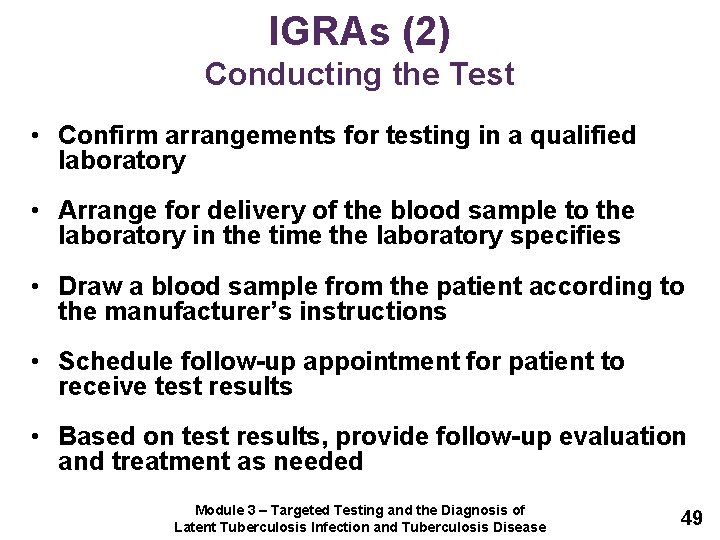 IGRAs (2) Conducting the Test • Confirm arrangements for testing in a qualified laboratory
