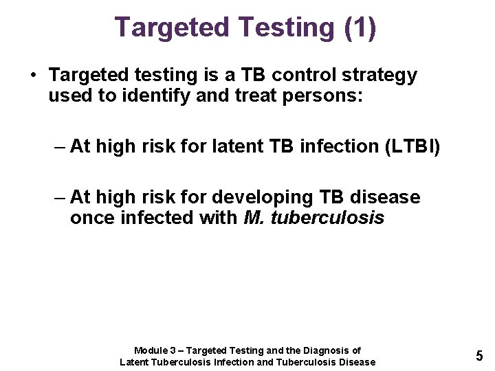 Targeted Testing (1) • Targeted testing is a TB control strategy used to identify