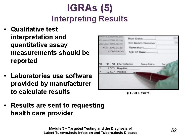 IGRAs (5) Interpreting Results • Qualitative test interpretation and quantitative assay measurements should be