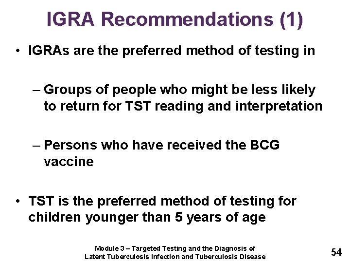 IGRA Recommendations (1) • IGRAs are the preferred method of testing in – Groups