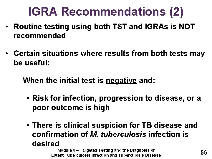 IGRA Recommendations (2) • Routine testing using both TST and IGRAs is NOT recommended
