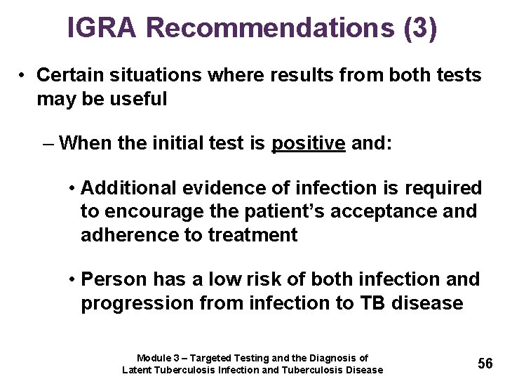 IGRA Recommendations (3) • Certain situations where results from both tests may be useful