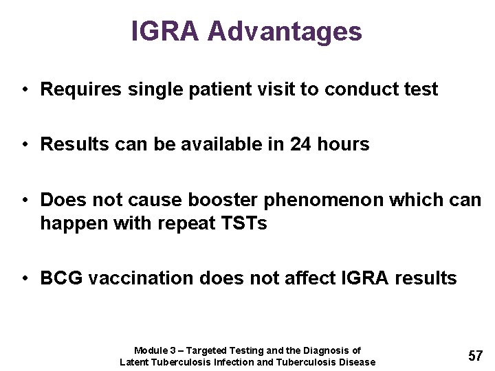 IGRA Advantages • Requires single patient visit to conduct test • Results can be