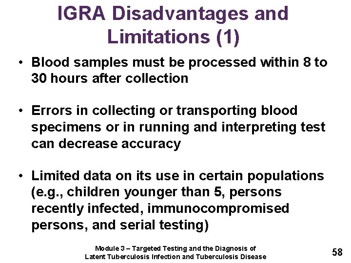 IGRA Disadvantages and Limitations (1) • Blood samples must be processed within 8 to
