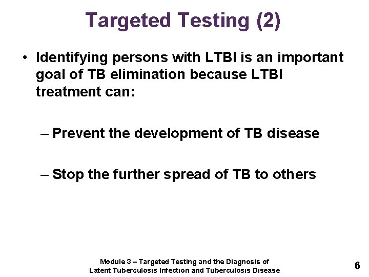 Targeted Testing (2) • Identifying persons with LTBI is an important goal of TB