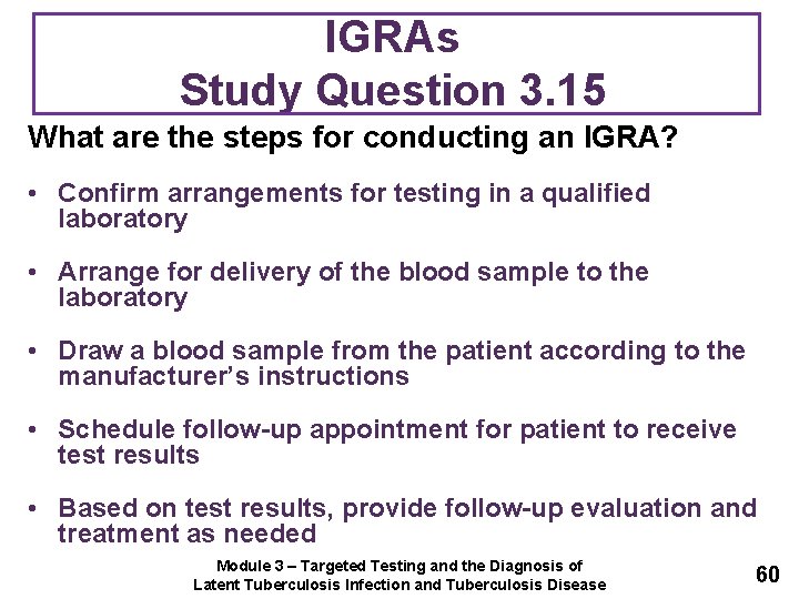IGRAs Study Question 3. 15 What are the steps for conducting an IGRA? •