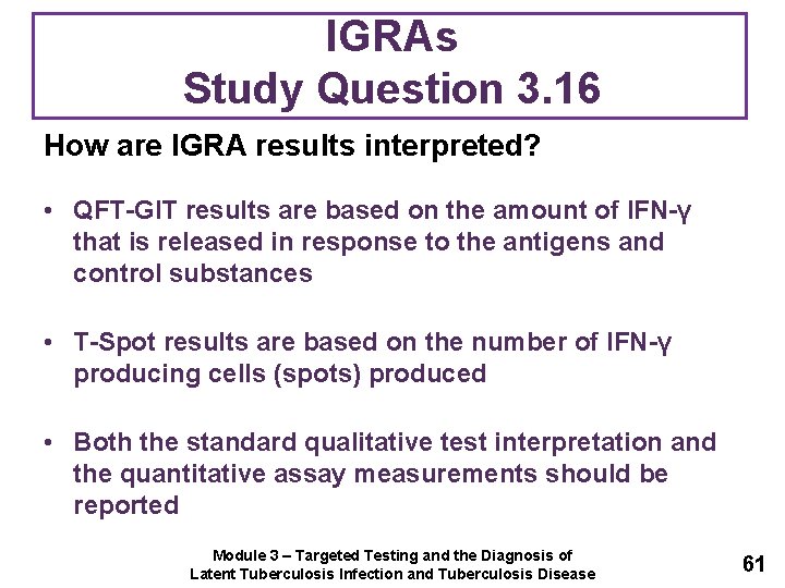 IGRAs Study Question 3. 16 How are IGRA results interpreted? • QFT-GIT results are