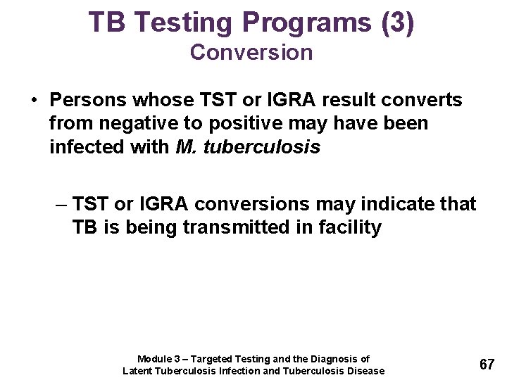 TB Testing Programs (3) Conversion • Persons whose TST or IGRA result converts from