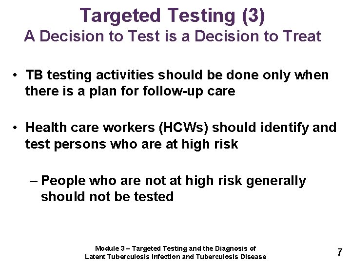 Targeted Testing (3) A Decision to Test is a Decision to Treat • TB