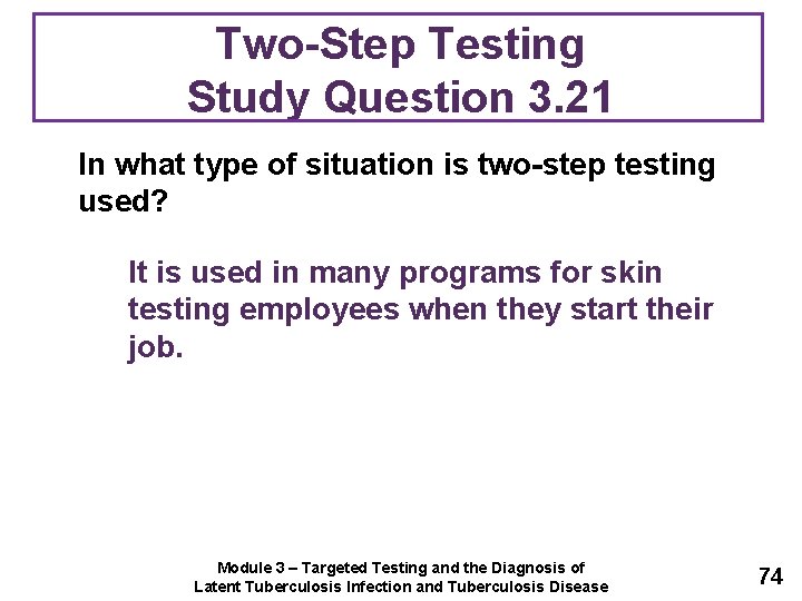 Two-Step Testing Study Question 3. 21 In what type of situation is two-step testing