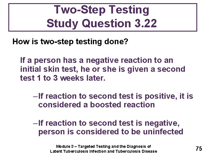Two-Step Testing Study Question 3. 22 How is two-step testing done? If a person