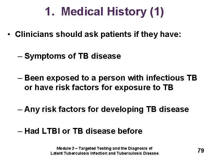 1. Medical History (1) • Clinicians should ask patients if they have: – Symptoms