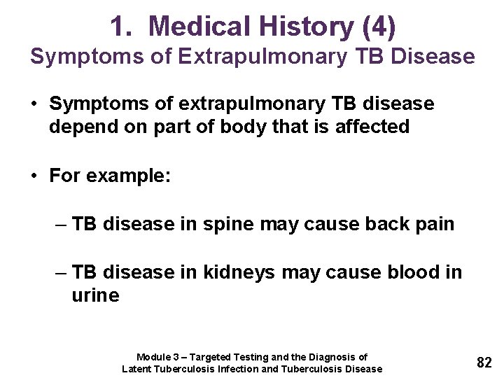1. Medical History (4) Symptoms of Extrapulmonary TB Disease • Symptoms of extrapulmonary TB