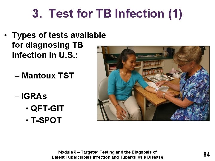 3. Test for TB Infection (1) • Types of tests available for diagnosing TB