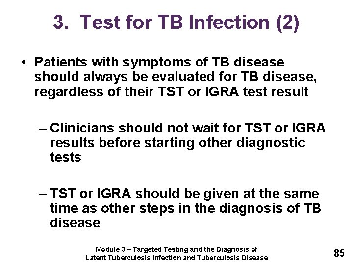 3. Test for TB Infection (2) • Patients with symptoms of TB disease should