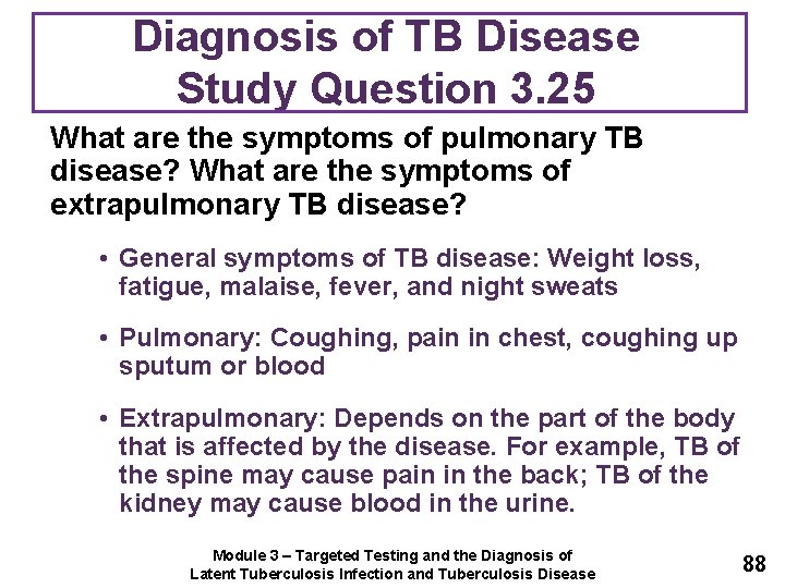 Diagnosis of TB Disease Study Question 3. 25 What are the symptoms of pulmonary