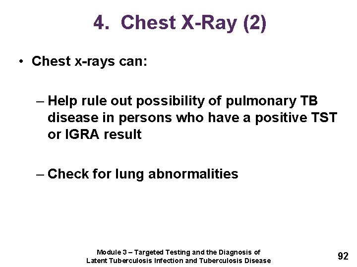 4. Chest X-Ray (2) • Chest x-rays can: – Help rule out possibility of