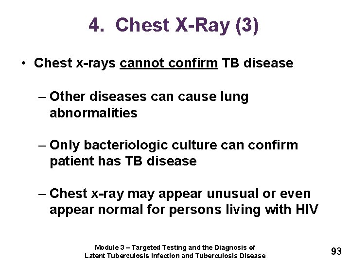 4. Chest X-Ray (3) • Chest x-rays cannot confirm TB disease – Other diseases