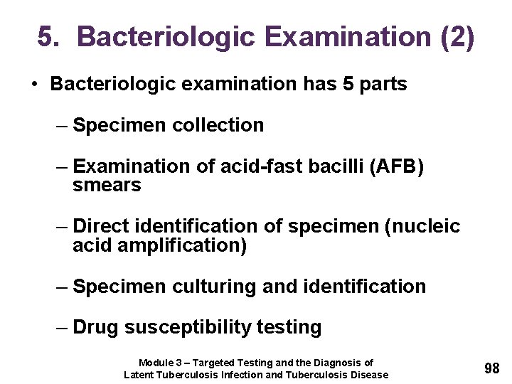 5. Bacteriologic Examination (2) • Bacteriologic examination has 5 parts – Specimen collection –