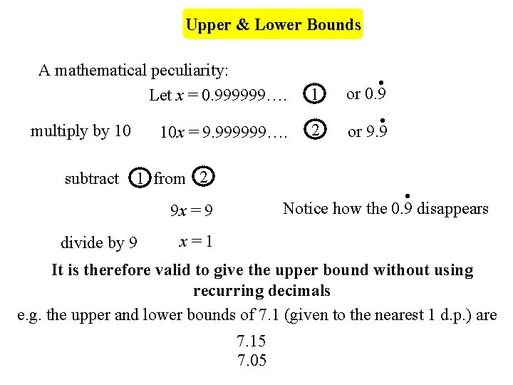 Upper & Lower Bounds A mathematical peculiarity: Let x = 0. 999999…. multiply by