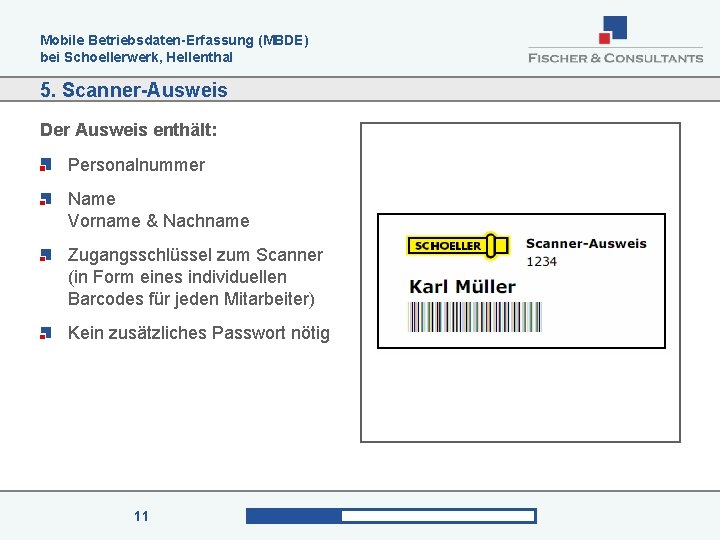 Mobile Betriebsdaten-Erfassung (MBDE) bei Schoellerwerk, Hellenthal 5. Scanner-Ausweis Der Ausweis enthält: Personalnummer Name Vorname