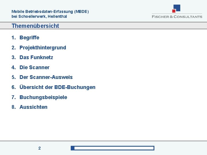 Mobile Betriebsdaten-Erfassung (MBDE) bei Schoellerwerk, Hellenthal Themenübersicht 1. Begriffe 2. Projekthintergrund 3. Das Funknetz