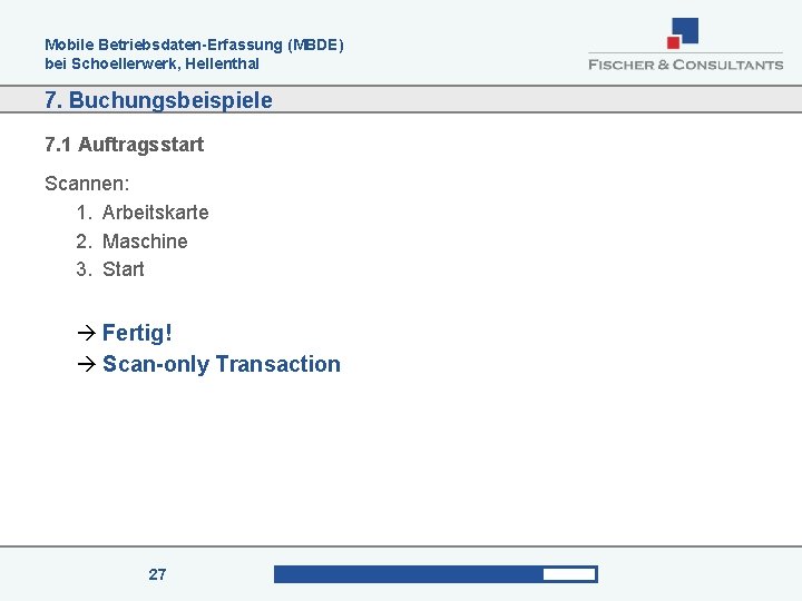Mobile Betriebsdaten-Erfassung (MBDE) bei Schoellerwerk, Hellenthal 7. Buchungsbeispiele 7. 1 Auftragsstart Scannen: 1. Arbeitskarte