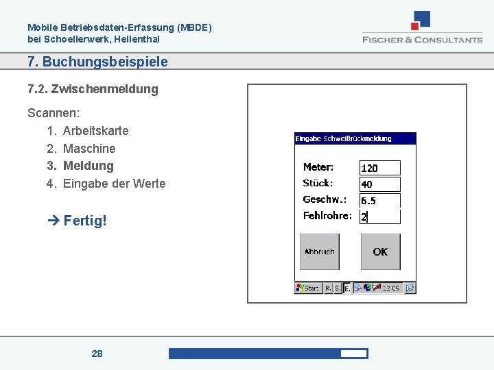 Mobile Betriebsdaten-Erfassung (MBDE) bei Schoellerwerk, Hellenthal 7. Buchungsbeispiele 7. 2. Zwischenmeldung Scannen: 1. Arbeitskarte