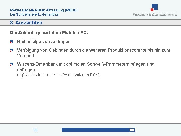 Mobile Betriebsdaten-Erfassung (MBDE) bei Schoellerwerk, Hellenthal 8. Aussichten Die Zukunft gehört dem Mobilen PC:
