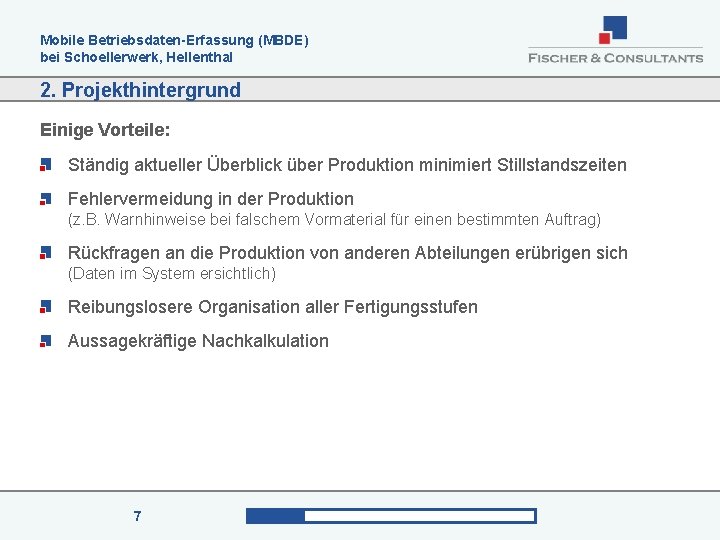 Mobile Betriebsdaten-Erfassung (MBDE) bei Schoellerwerk, Hellenthal 2. Projekthintergrund Einige Vorteile: Ständig aktueller Überblick über