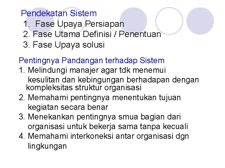 Pendekatan Sistem 1. Fase Upaya Persiapan 2. Fase Utama Definisi / Penentuan 3. Fase