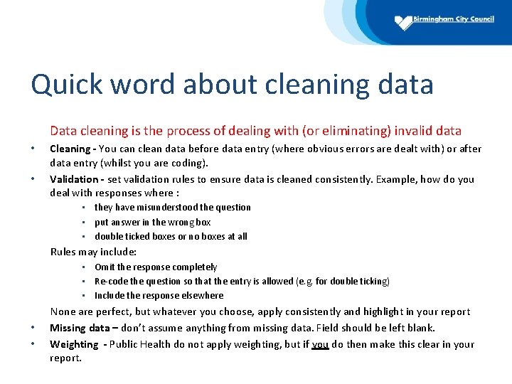 Quick word about cleaning data Data cleaning is the process of dealing with (or