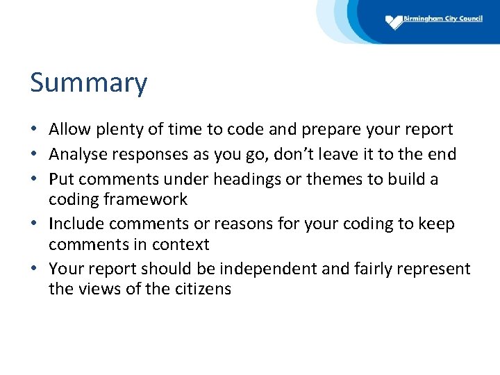Summary • Allow plenty of time to code and prepare your report • Analyse