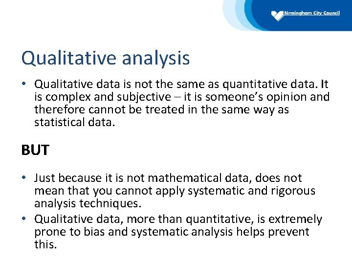 Qualitative analysis • Qualitative data is not the same as quantitative data. It is