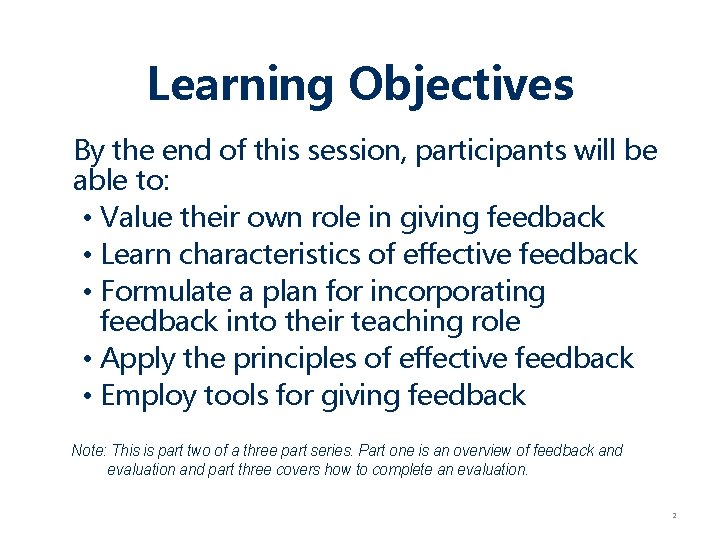 Learning Objectives By the end of this session, participants will be able to: •
