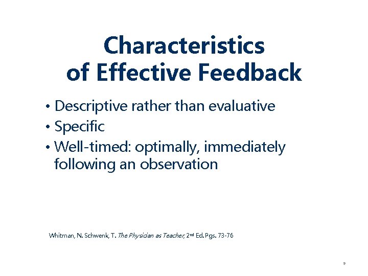 Characteristics of Effective Feedback • Descriptive rather than evaluative • Specific • Well-timed: optimally,