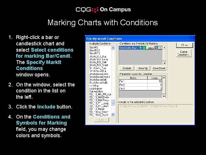 Marking Charts with Conditions 1. Right-click a bar or candlestick chart and select Select