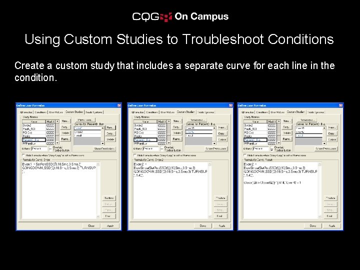 Using Custom Studies to Troubleshoot Conditions Create a custom study that includes a separate