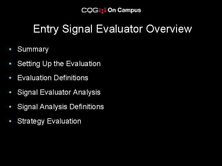 Entry Signal Evaluator Overview • Summary • Setting Up the Evaluation • Evaluation Definitions