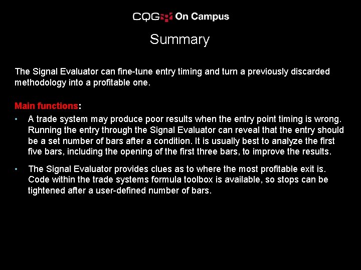 Summary The Signal Evaluator can fine-tune entry timing and turn a previously discarded methodology