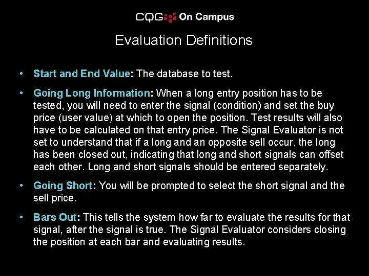 Evaluation Definitions • Start and End Value: The database to test. • Going Long