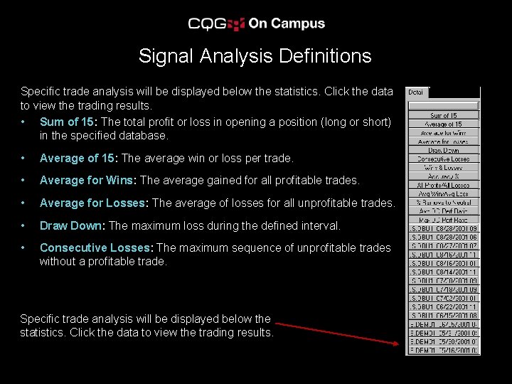 Signal Analysis Definitions Specific trade analysis will be displayed below the statistics. Click the