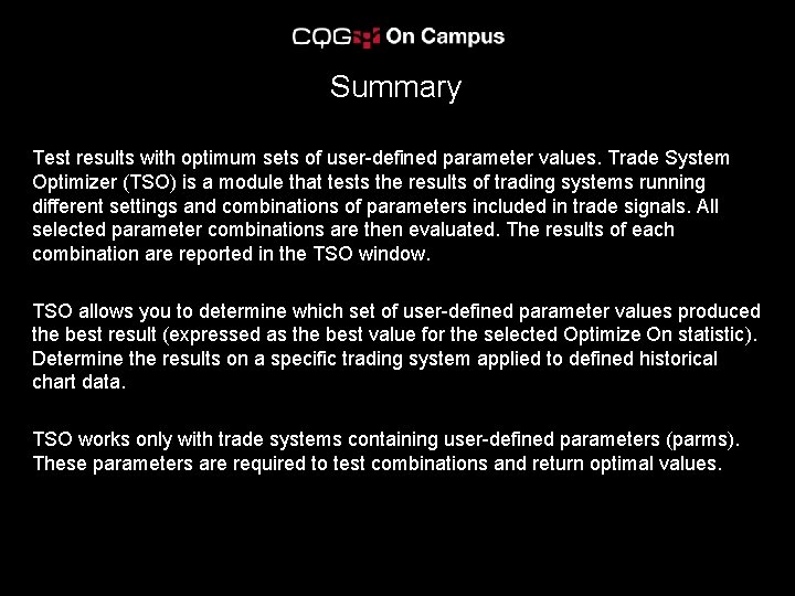 Summary Test results with optimum sets of user-defined parameter values. Trade System Optimizer (TSO)