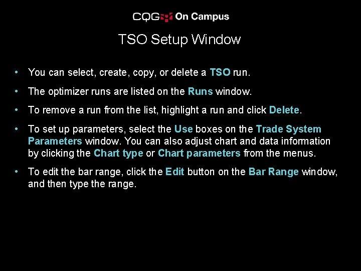 TSO Setup Window • You can select, create, copy, or delete a TSO run.