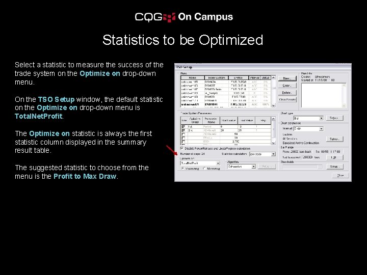 Statistics to be Optimized Select a statistic to measure the success of the trade