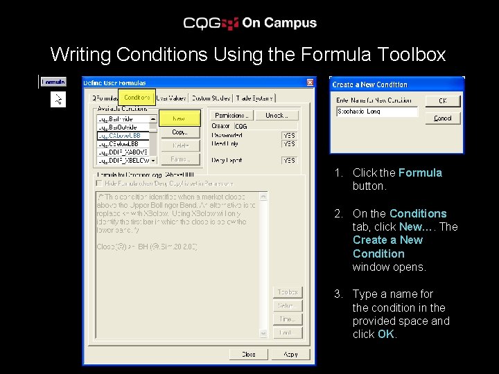 Writing Conditions Using the Formula Toolbox 1. Click the Formula button. 2. On the