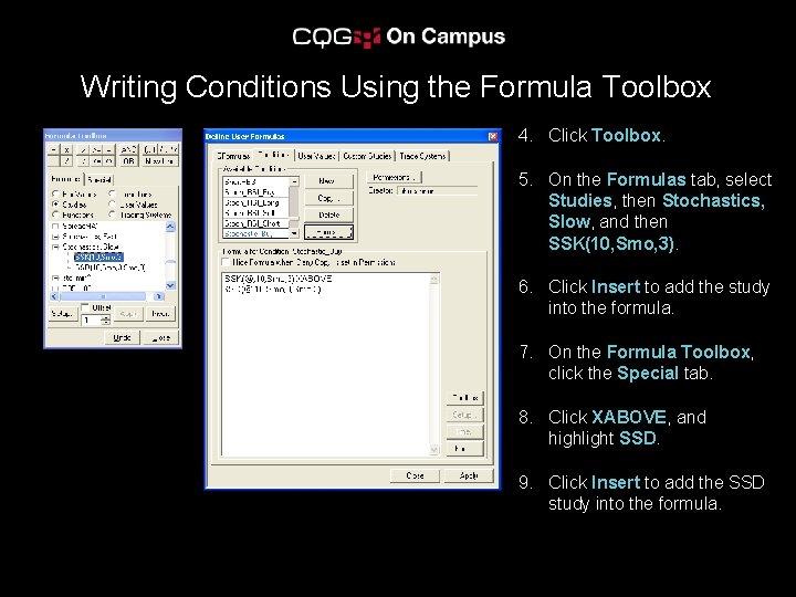Writing Conditions Using the Formula Toolbox 4. Click Toolbox. 5. On the Formulas tab,