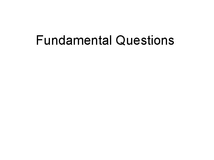 Fundamental Questions 