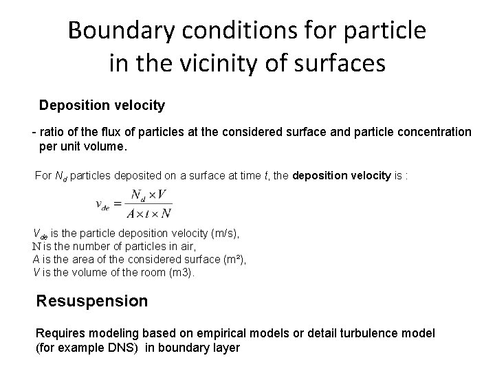 Boundary conditions for particle in the vicinity of surfaces Deposition velocity - ratio of